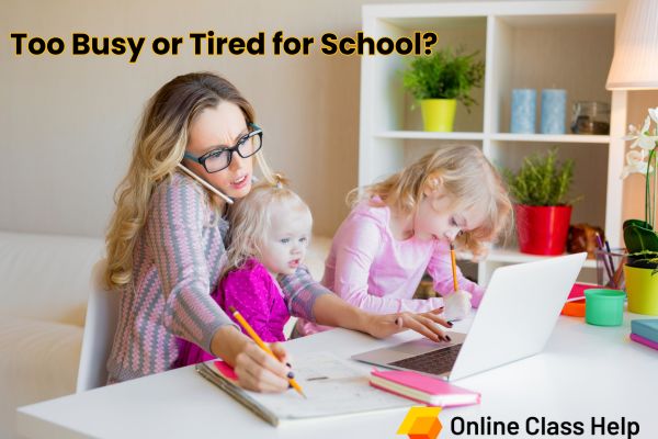 Too Busy or Tired for School