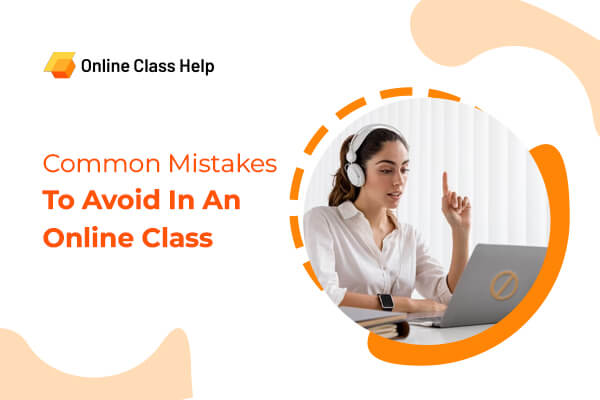 Mistakes To Avoid In An Online Class